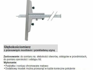 Głębokoęciomierz z przesuwnym mostkiem i przekładaną szyną